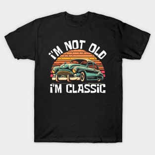 im-not-old-im-classic T-Shirt